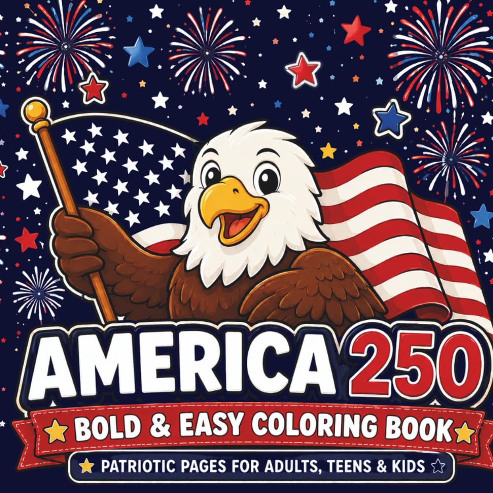 America 250 Bold & Easy Coloring Book: Fun Patriotic Coloring Pages for Adults, Teens & Kids | Celebrate America's 250th Birthday