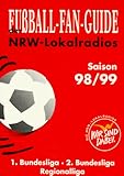 Fußball- Fan- Guide der NRW- Lokalradios. Saison 98/99. 1. Bundesliga, 2. Bundesliga, Regionalliga