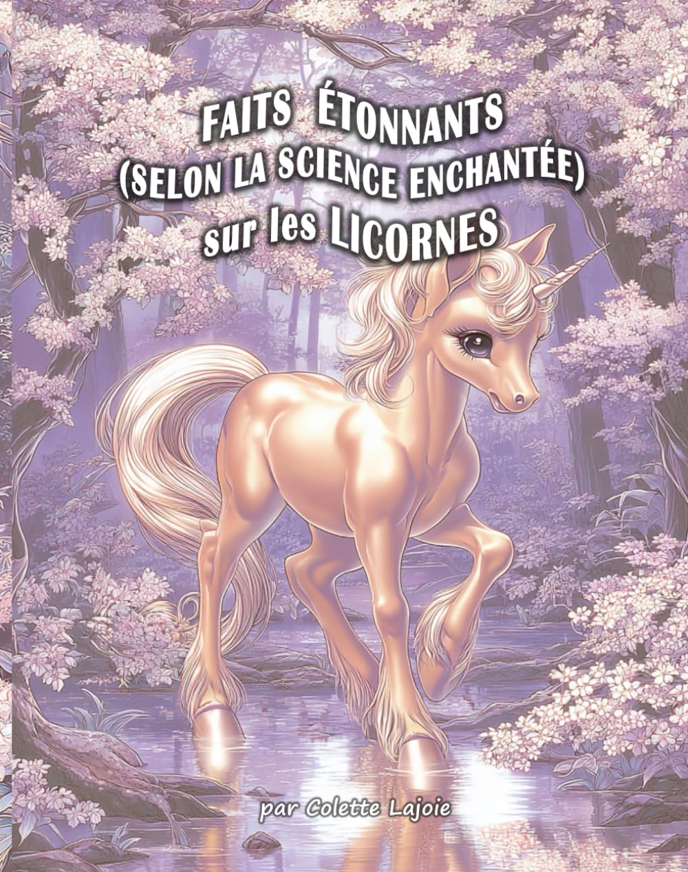 Faits étonnants - selon la science enchantée - sur les licornes