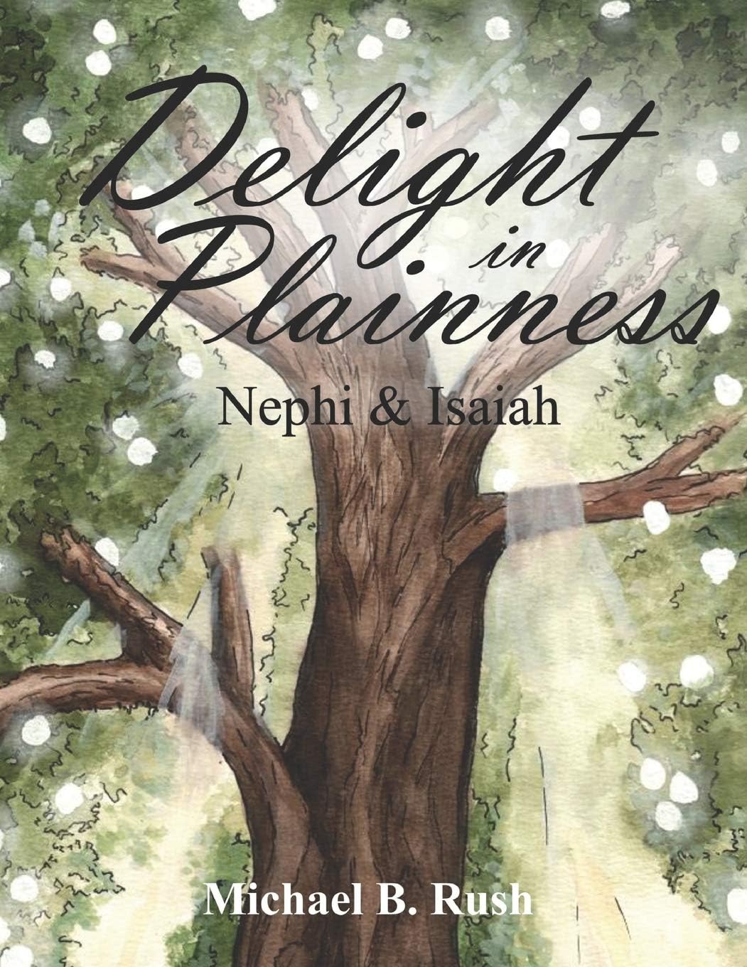 Delight in Plainness: Nephi & Isaiah (Understanding the Last Days Series)