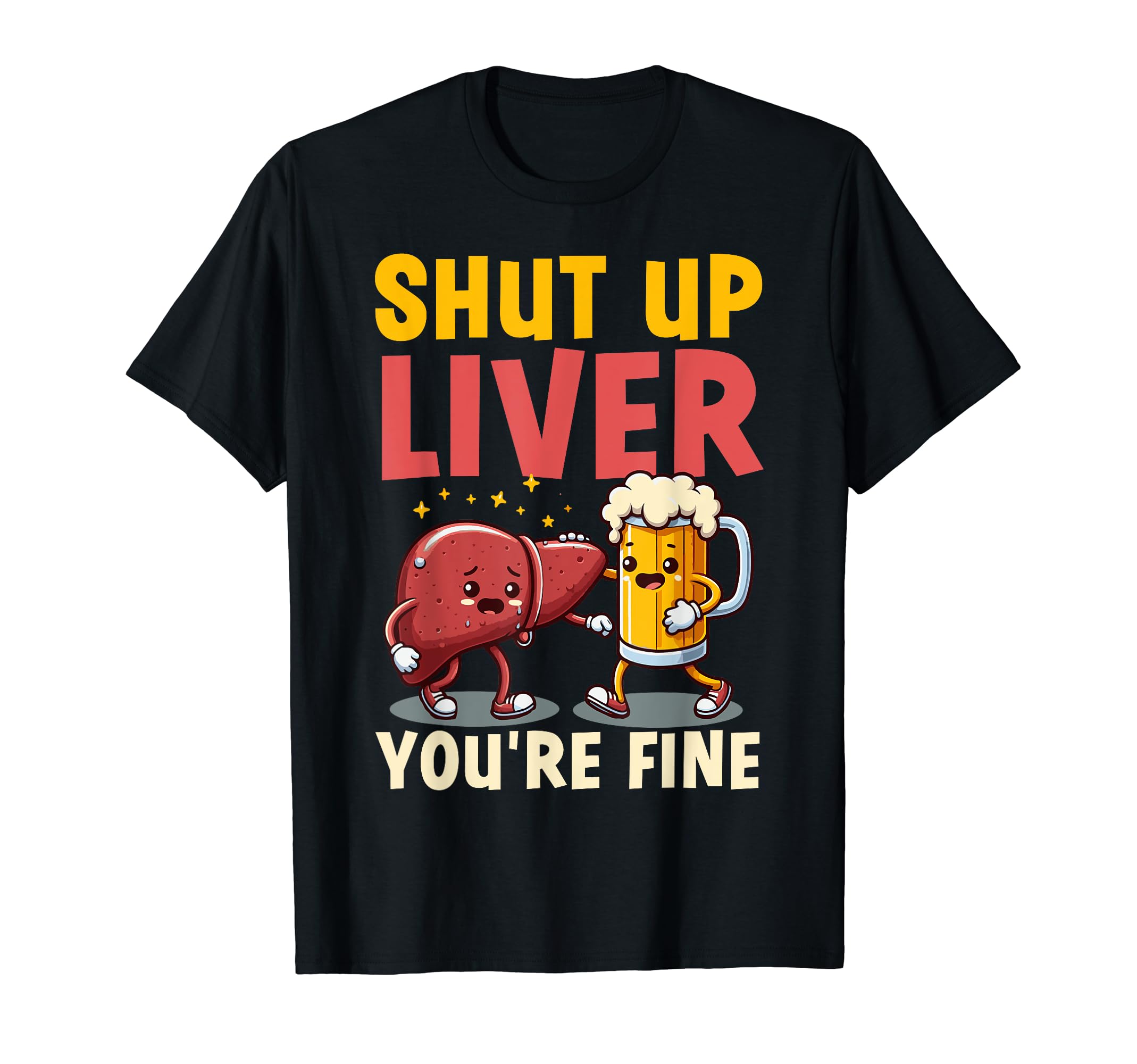 Shut Up Liver Beer Buddy Party T-Shirt