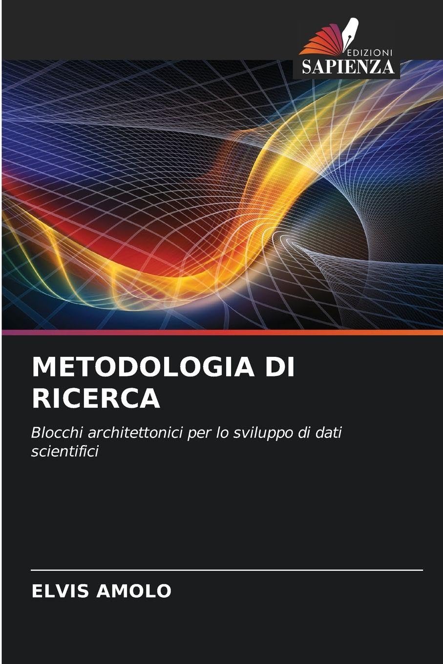 METODOLOGIA DI RICERCA: Blocchi architettonici per lo sviluppo di dati scientifici