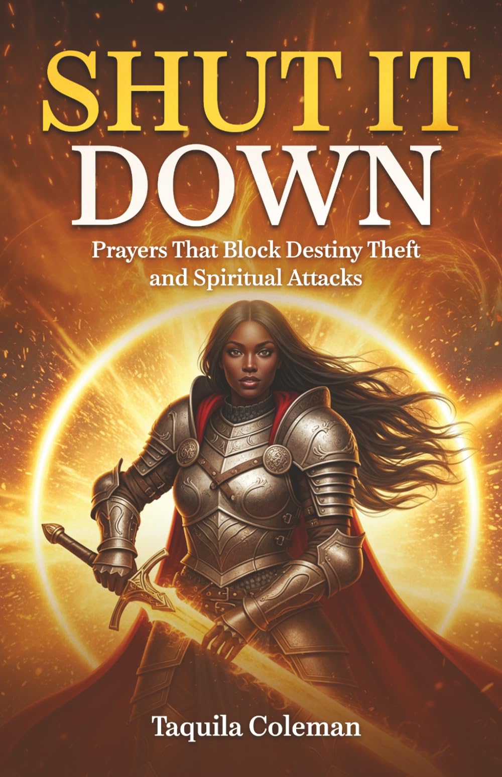 Shut It Down: Prayers That Block Destiny Theft and Spiritual Attacks