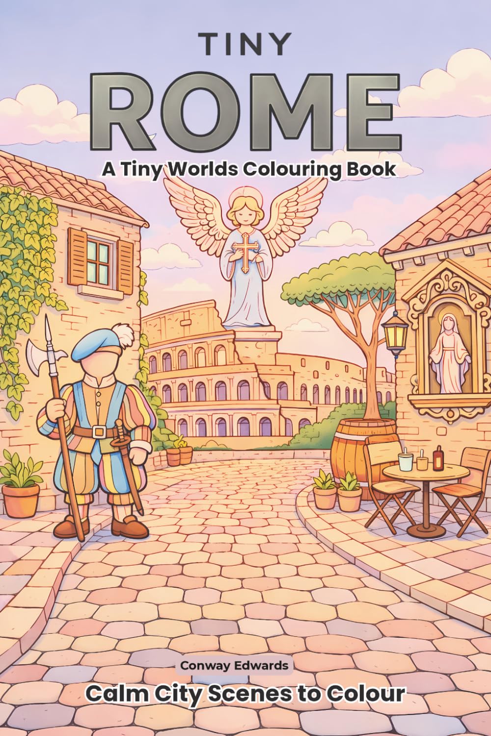 Tiny Rome, A Tiny Worlds Colouring Book: Calm City Scenes to Colour (The Tiny Collection)