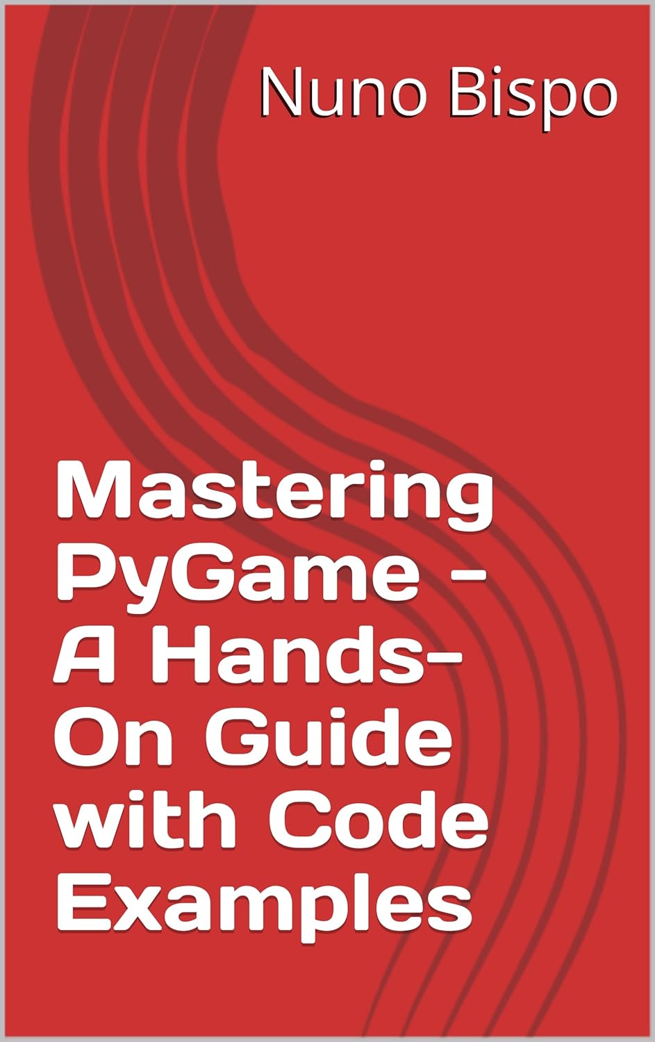 Mastering PyGame - A Hands-On Guide with Code Examples , Bispo, Nuno ...