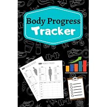 Body Progress Tracker Weekly Track and record of waist, arms, thighs and hips; log book to set goals for body progress