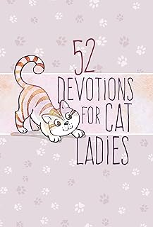 52 Devotions for Cat Ladies – Weekly Devotions for Ladies Who Love Cats and Jesus