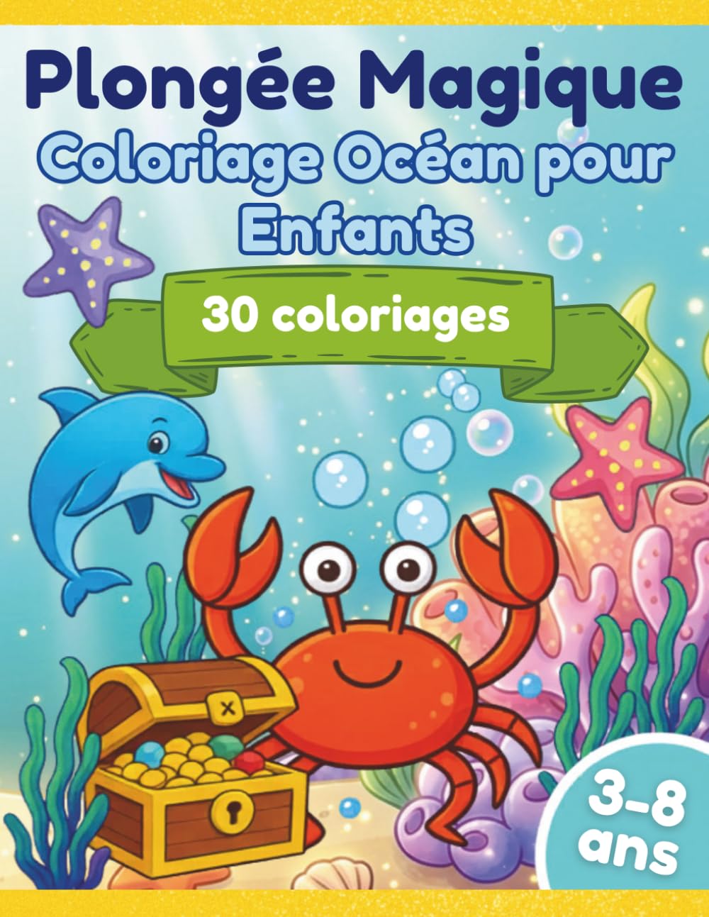 Plongée Magique : 30 Aventures Sous-Marines: Livre de coloriage océan pour enfants | Dauphins, sirènes et animaux marins | 3-8 ans