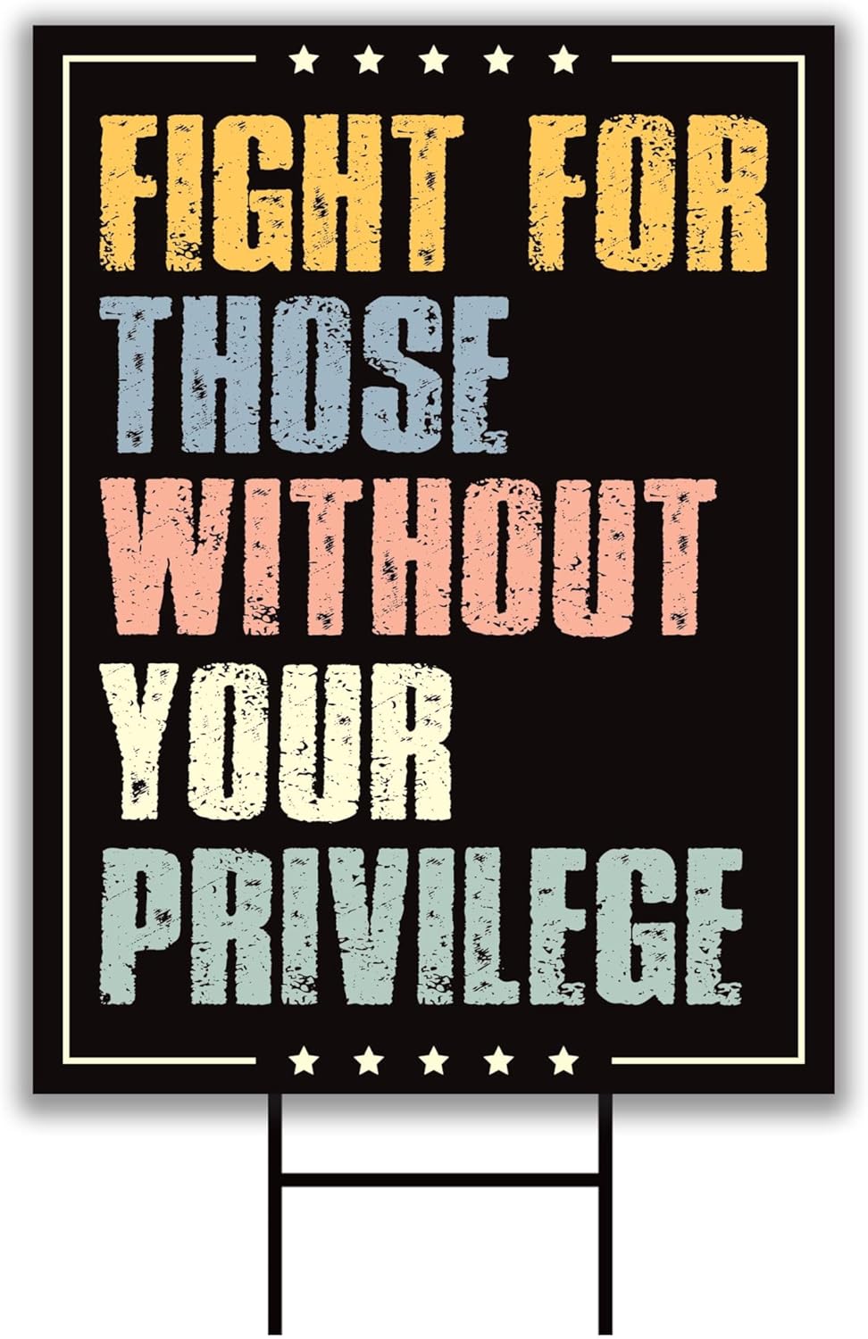 Fight For Those Without Your Privilege Yard Sign - Anti-Trump Lawn Sign, Democracy, Anti Racism Political Yard Sign with Metal H-Stake (Multicolor, 24" x 18", Double Sided)