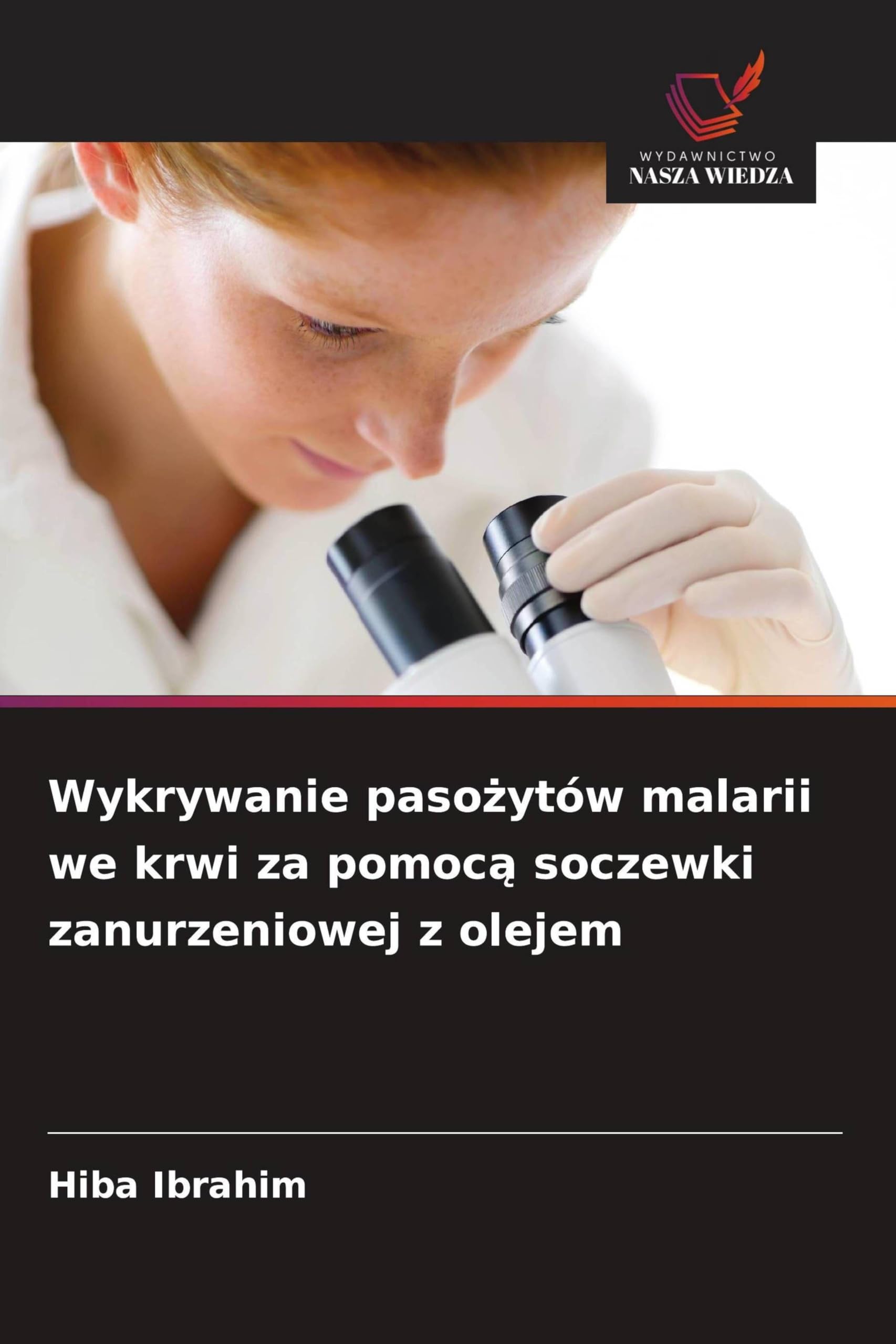 Wykrywanie pasożytów malarii we krwi za pomocą soczewki zanurzeniowej z olejem