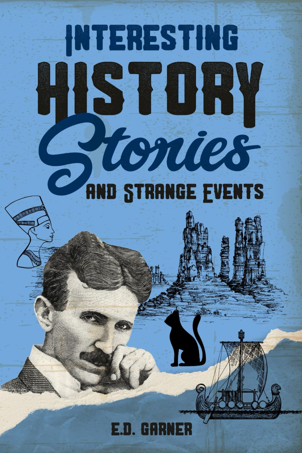 Interesting History Stories and Strange Events: Strange But True Historical and Natural Facts