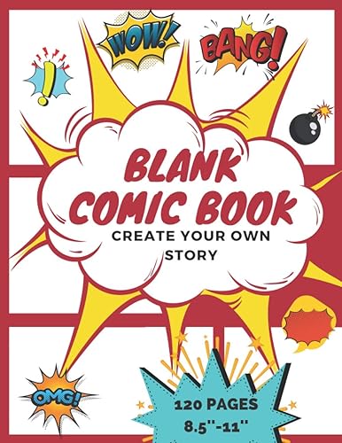 Blank Comic Book: Create Your Own Story!: A Large Fun Notebook and Sketchbook for Kids and Adults to Unleash Creativity With A Wide Variety Of Templates 120 Pages