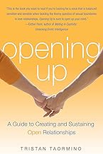 Opening Up: A Guide To Creating and Sustaining Open Relationships