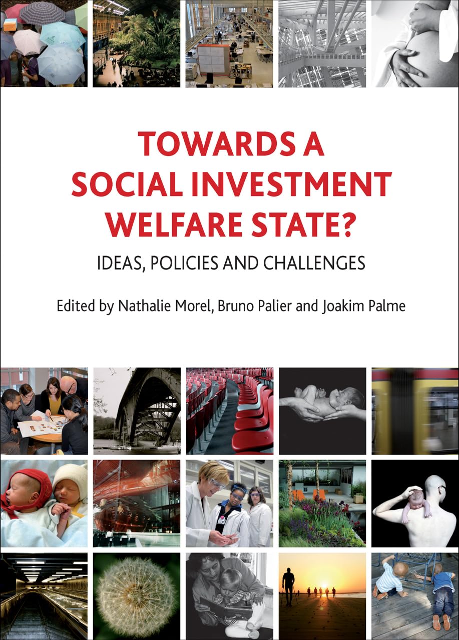 Towards a social investment welfare state?: Ideas, Policies and Challenges
