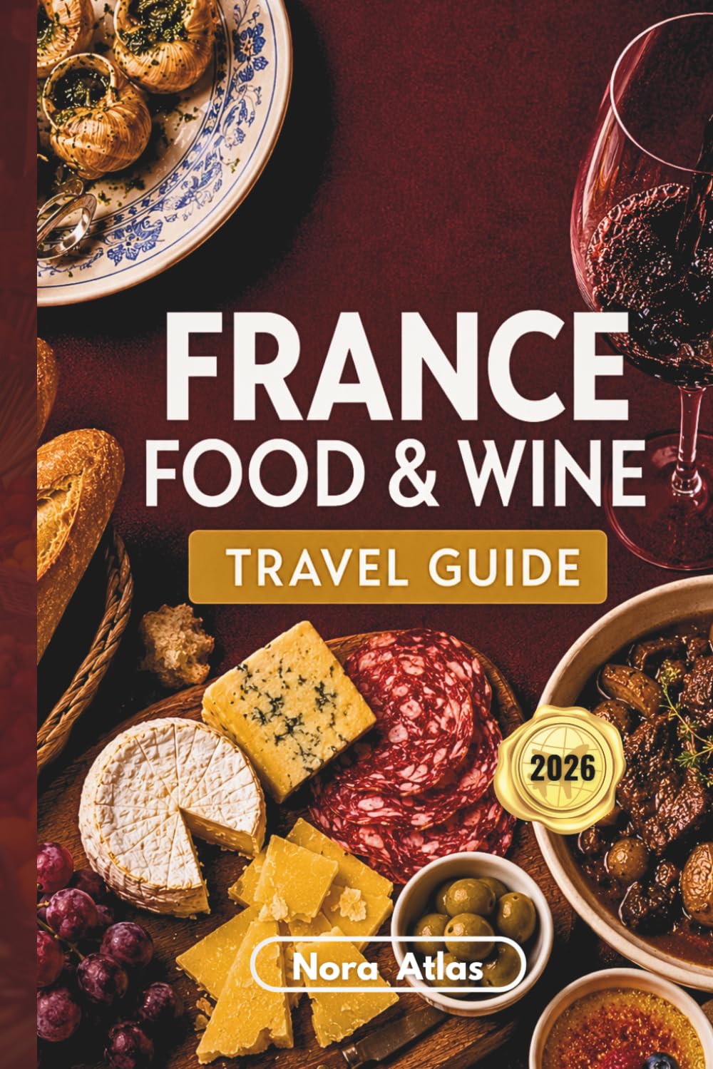 France Food & Wine Travel Guide 2026: Hidden Gems, Local Restaurants, Scenic Wine Routes, Market Guides and Avoiding Tourist Traps