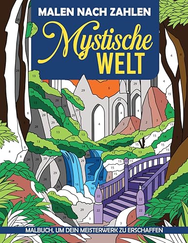Mystische Welt Malen Nach Zahlen: Mystische Welt Malen nach Zahlen zur Entspannung | Mystisches Malbuch für Jugendliche und Erwachsene zur Entspannung und Stressbewältigung