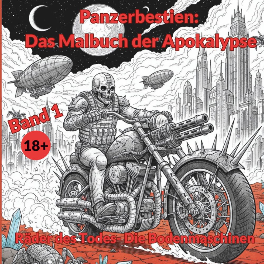Panzerbestien - Das Malbuch der Apokalypse: Band 1: Räder des Todes – Die Bodenmaschinen