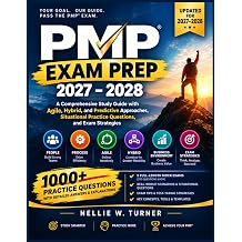 PMP EXAM PREP 2027 2028 A Comprehensive Study Guide with Agile, Hybrid, and Predictive Approaches, Situational Practice Questions, and Exam Strategies