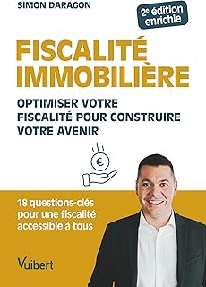 Fiscalité immobilière: Optimiser votre fiscalité pour construire votre avenir