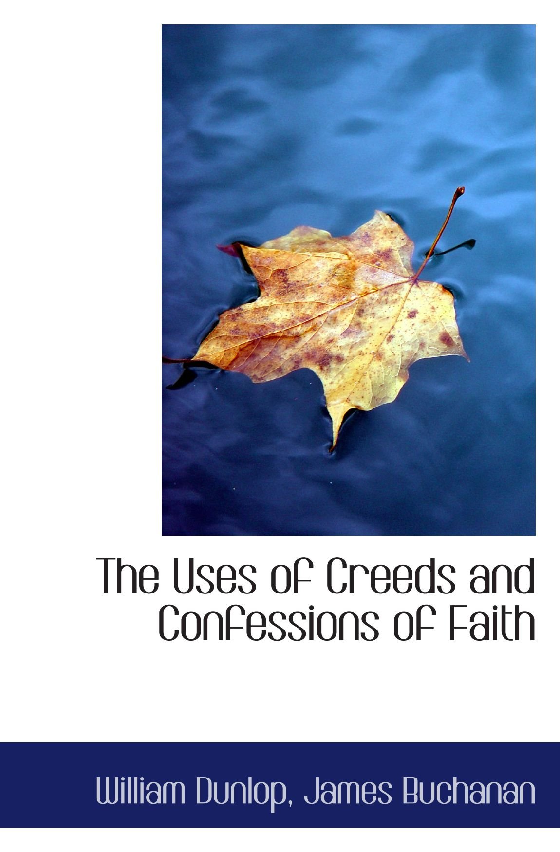 The Uses of Creeds and Confessions of Faith