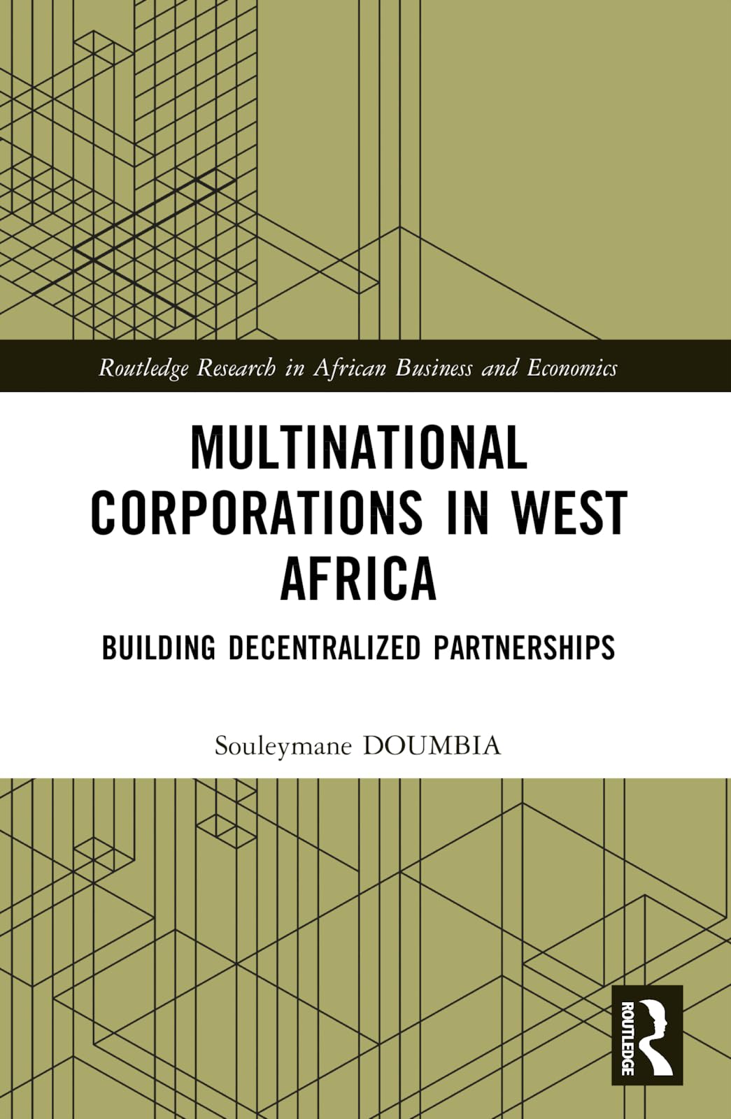 Multinational Corporations in West Africa: Building Decentralized Partnerships (Routledge Research on African Economics)