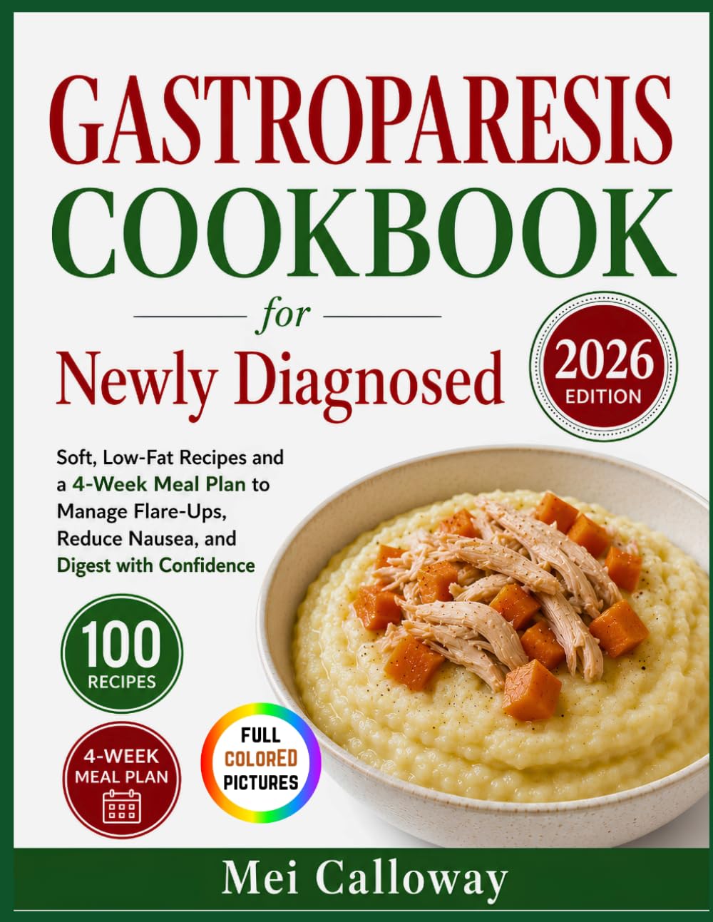 Gastroparesis Cookbook for Newly Diagnosed: Soft, Low-Fat Recipes and a 4-Week Meal Plan to Manage Flare-Ups, Reduce Nausea, and Digest with Confidence
