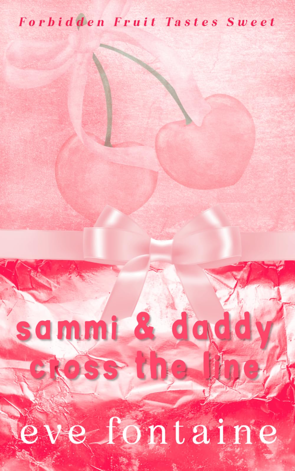 Sammi & Daddy Cross the Line: An Off-limits Stepfather Age Gap Spicy Mafia Daddy Romance (Forbidden Fruit Tastes Sweet)