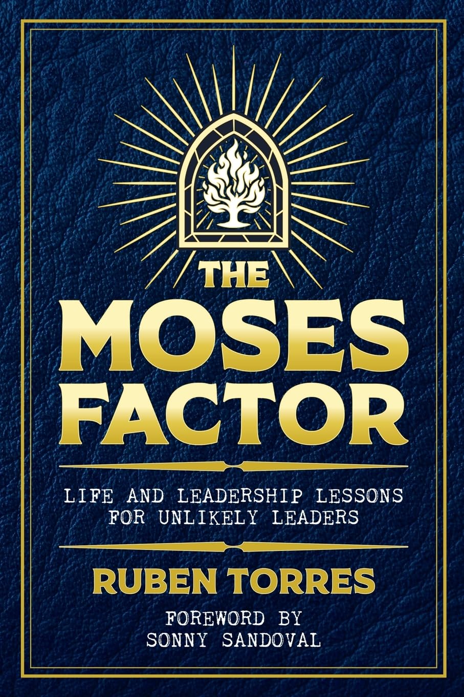 THE MOSES FACTOR: Life and Leadership Lessons for Unlikely Leaders
