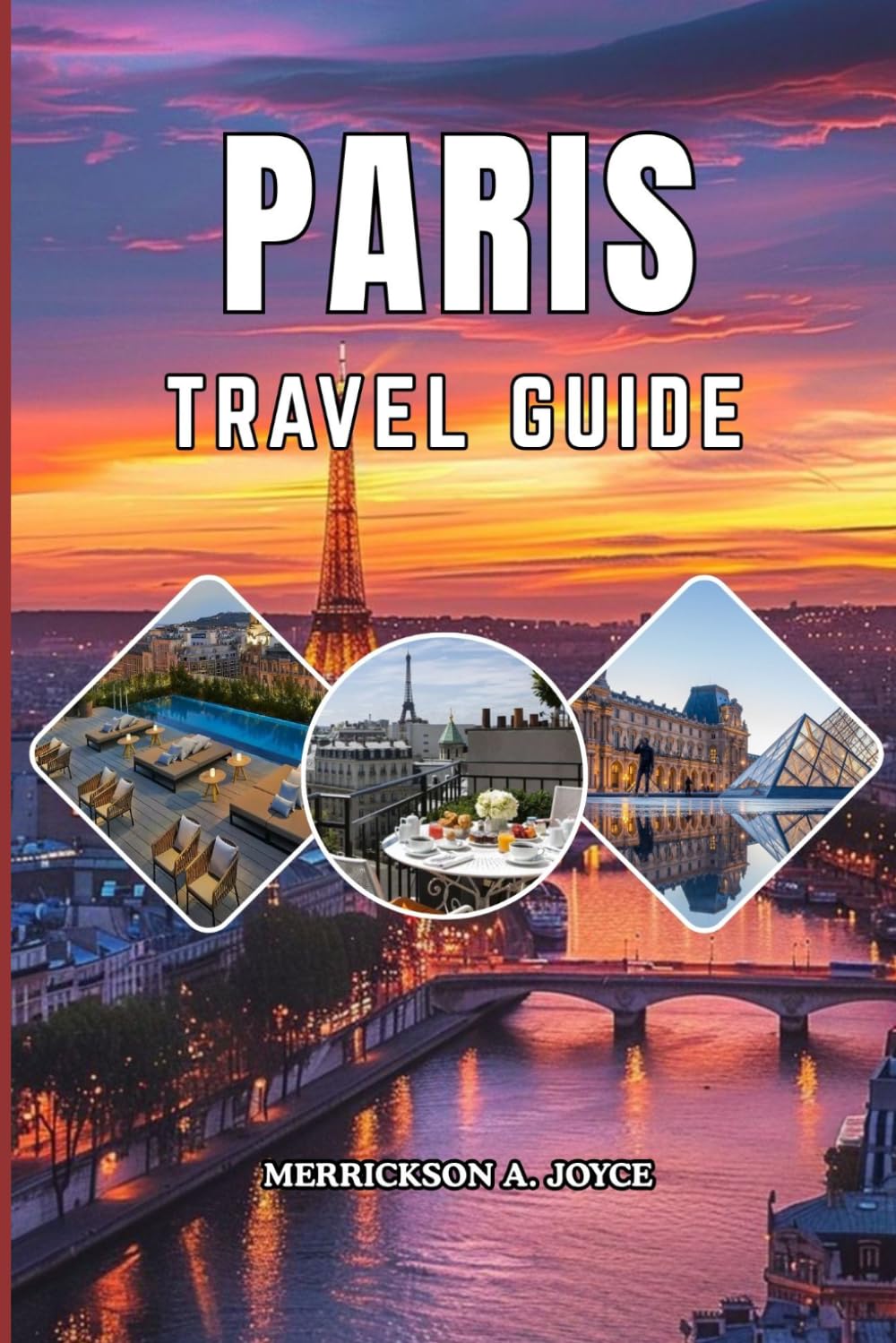 PARIS TRAVEL GUIDE 2026: Experience Paris Like a Local in 2026 with Hidden Corners Famous Landmarks Café Culture Museum Tours Neighborhood Guides and Essential Travel Advice