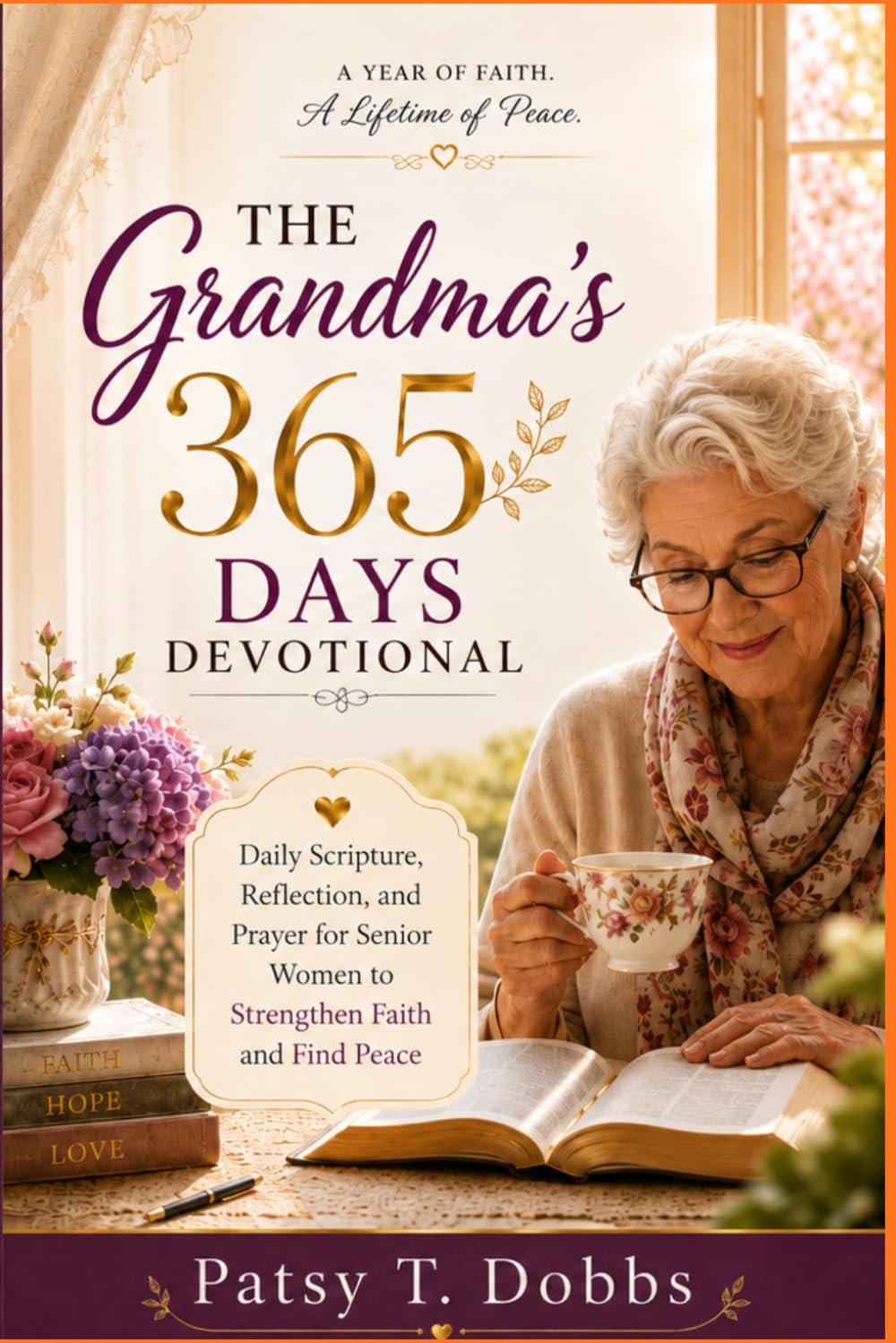 THE GRANDMA'S 365 DAYS DEVOTIONAL: Daily Scripture, Reflection, and Prayer for Senior Women to Strengthen Faith and Find Peace