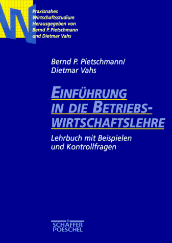 Einfuehrung in die Betriebswirtschaftslehre. Lehrbuch mit Beispielen und Kontrollfragen