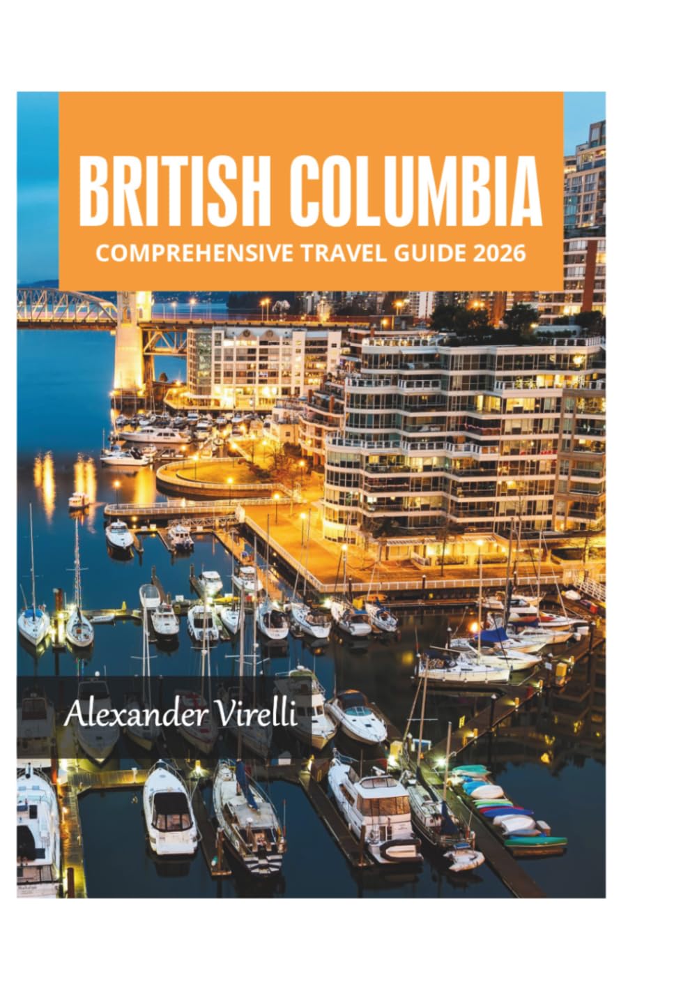BRITISH COLUMBIA COMPREHENSIVE TRAVEL GUIDE 2026