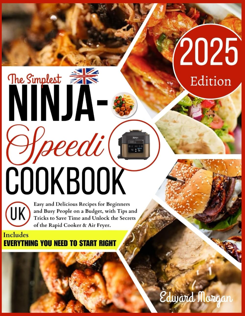 The Simplest Ninja Speedi Cookbook UK: Easy and Delicious Recipes for Beginners and Busy People on a Budget, with Tips and Tricks to Save Time and Unlock the Secrets of the Rapid Cooker & Air Fryer.