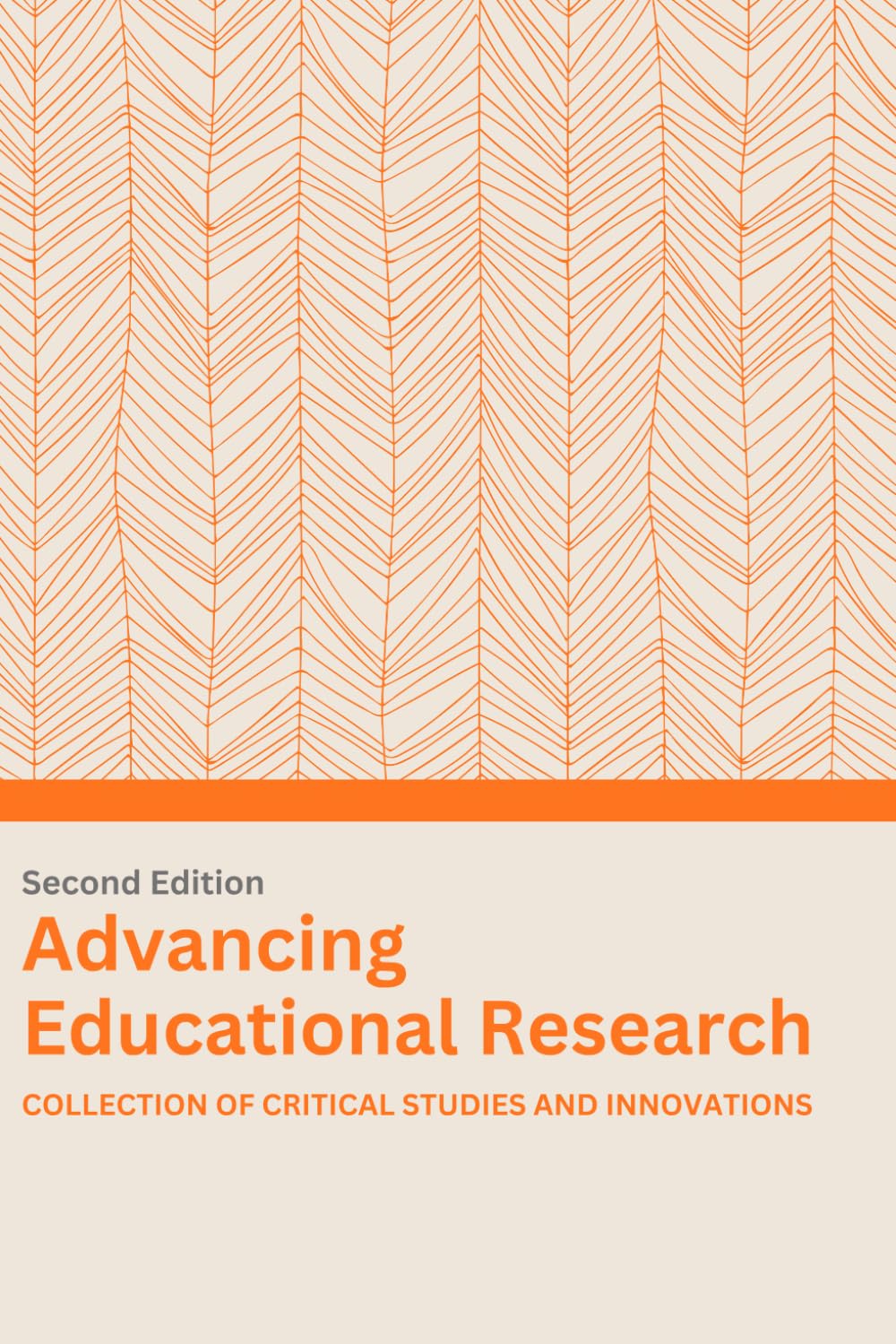 Advancing Educational Research (Second Edition): COLLECTION OF CRITICAL STUDIES AND INNOVATIONS