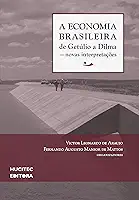 A economia brasileira de Getúlio a Dilma: Novas interpretações: 2