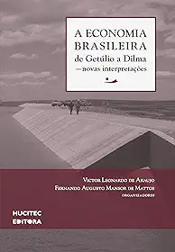 A economia brasileira de Getúlio a Dilma: Novas interpretações: 2