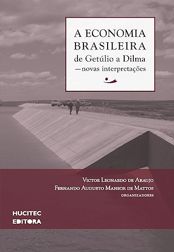 A economia brasileira de Getúlio a Dilma: Novas interpretações: 2