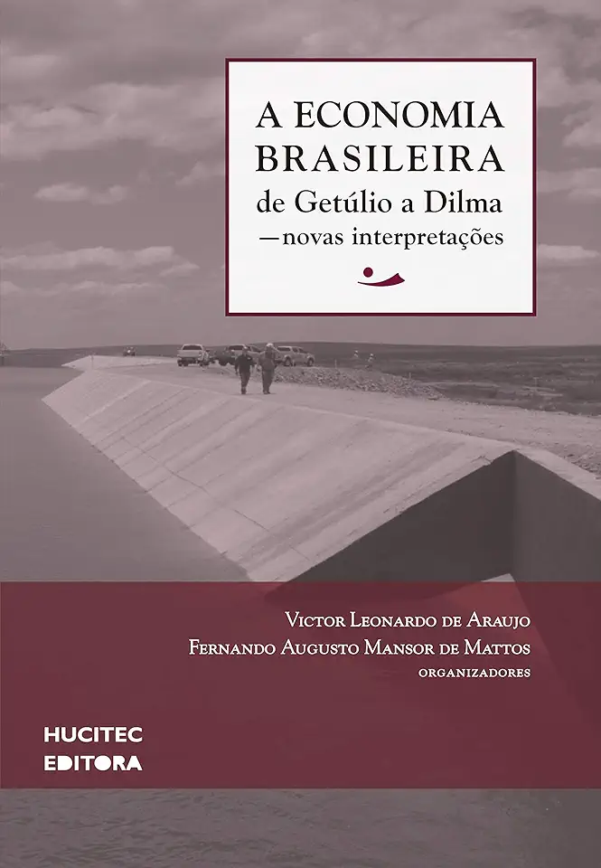 A economia brasileira de Getúlio a Dilma: Novas interpretações: 2