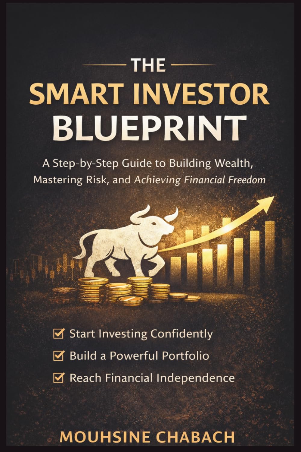 The Smart Investor Blueprint: A Step-by-Step Guide to Building Wealth, Mastering Risk, and Achieving Financial Freedom, Even If You’re Starting from Zero (Investing Pro)