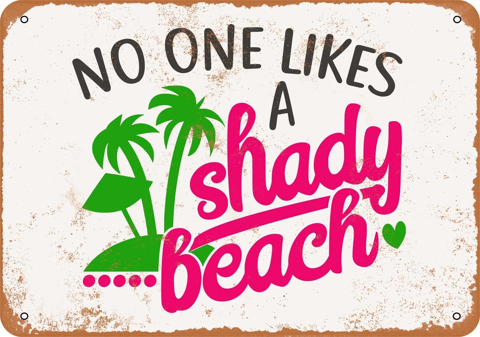 Miaomansenstore Metal Sign - No One Likes A Shady Beach - Vintage Look Home Decor
