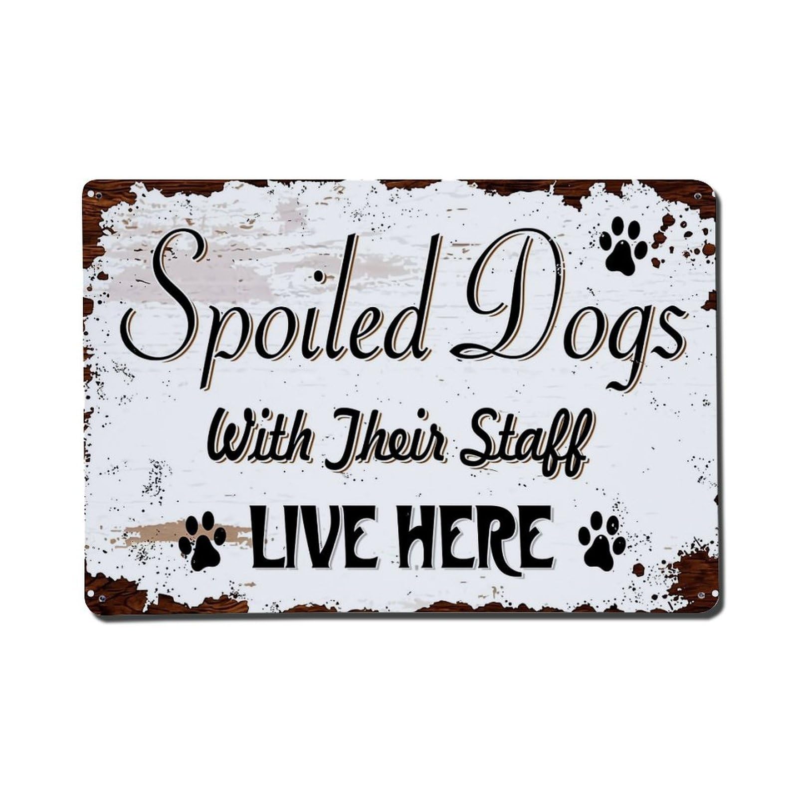 Spoiled Dogs With Their Staff Live Here Vintage Tin Sign Retro Metal Wall Decor Metal Poster, Home Bar Garage Farmhouse Cafe Wall Art Decoration 8x12Inches