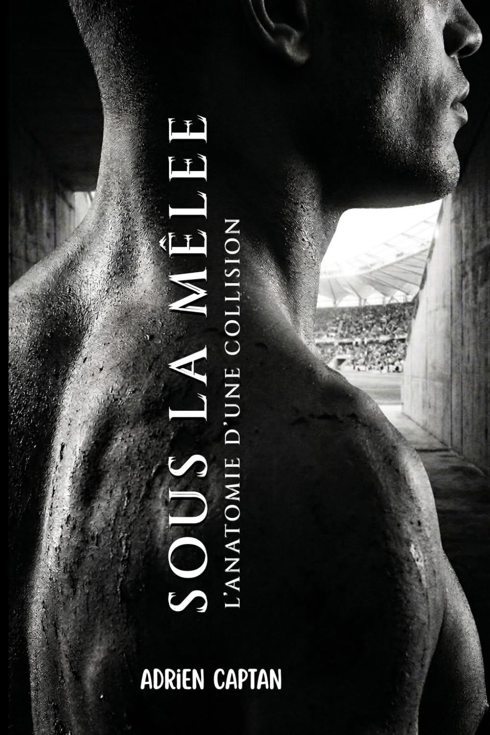 Sous la Mêlée: L’Anatomie d’une Collision (French Edition)      Paperback – March 27, 2026