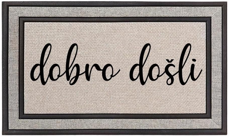Daylor Outdoor Indoor Doormat 18" x 30" Gray/Beige/Black Rubber Backed Door Mat Dobro Dosli Bosnian Serbian Croation Welcome