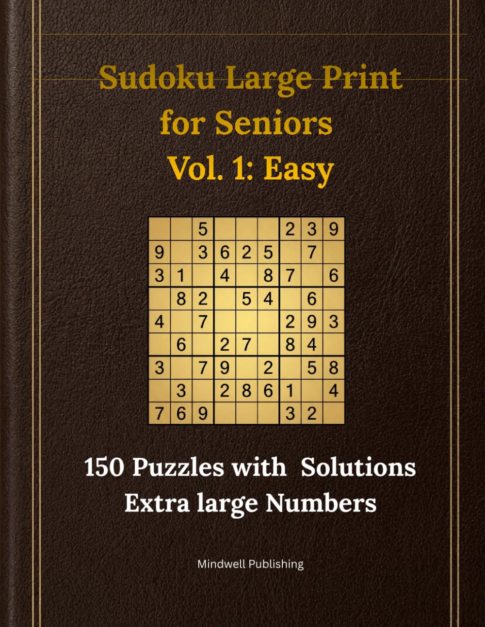Large Print Sudoku for Seniors: Volume 1: Easy — 150 Puzzles with Solutions | Extra Large Numbers (Sudoku large print for seniors)