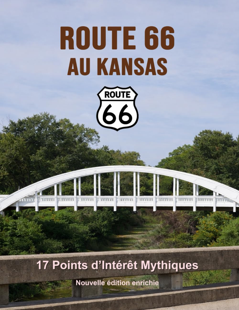 Route 66 au Kansas - Les points d’intérêt mythiques sur la Mother Road: Un voyage photographique et culturel au cœur de l’Amérique. Nouvelle édition ... (Route 66 - 554 lieux incontournables)