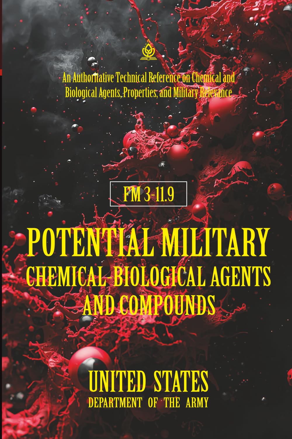 FM 3‑11.9 Potential Military Chemical‑Biological Agents and Compounds: [Annotated] An Authoritative Technical Reference on Chemical and Biological Agents, Properties, and Military Relevance