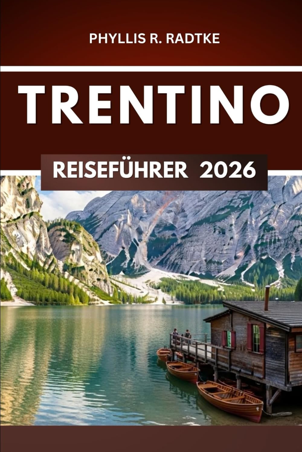 TRENTINO REISEFÜHRER 2026: Abenteuer, Kultur und alpine Schönheit in einer eindrucksvollen Reise