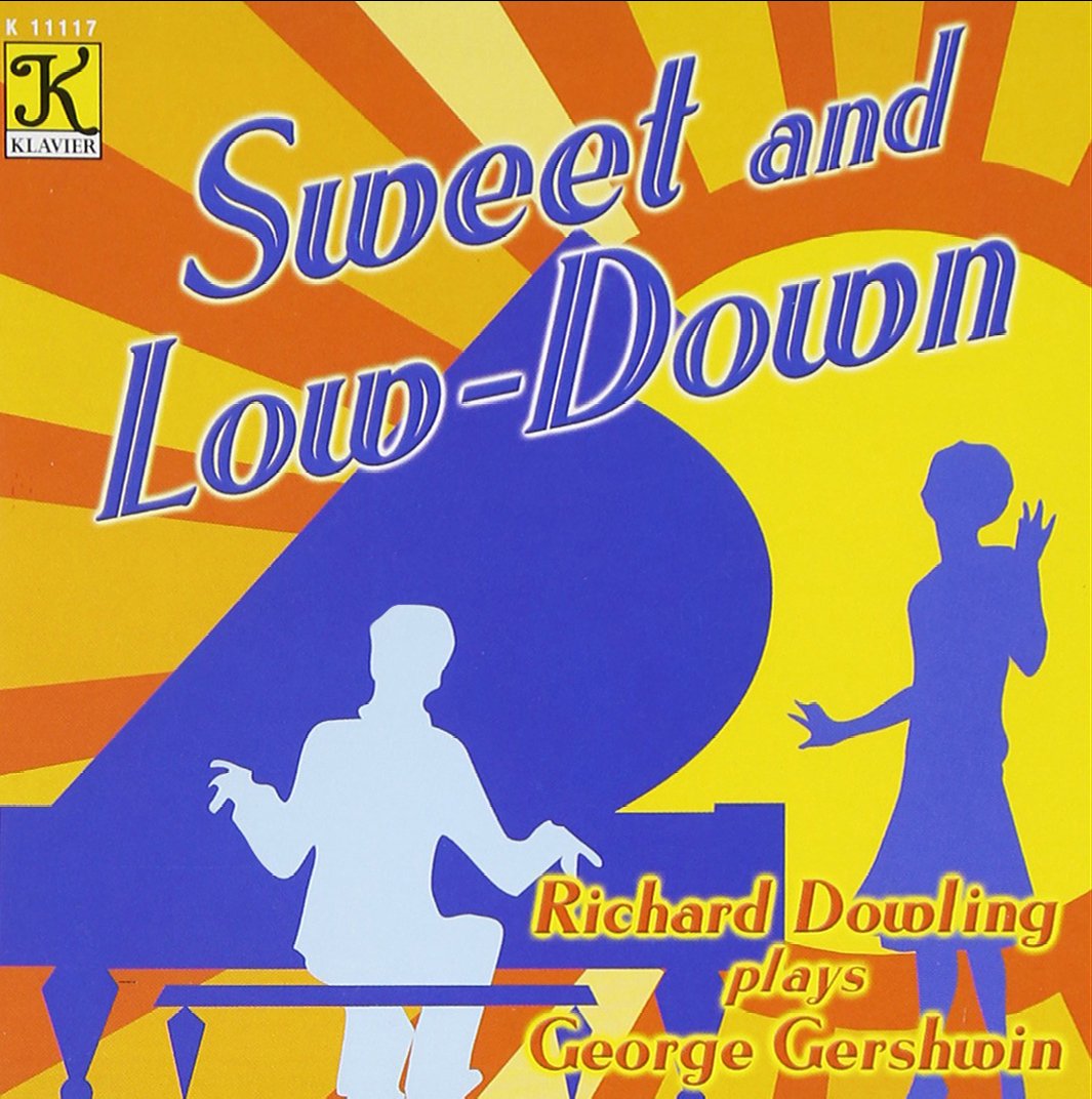 Sweet and Low-Down: Piano Music Of George Gershwin [Audio CD] G. Gershwin; Richard Dowling; Arthur Jackson; Buddy DeSylva; George Gershwin; Ballard MacDonald; Gus Kahn; Ira Gershwin; Irving Caesar and Clark McAlister