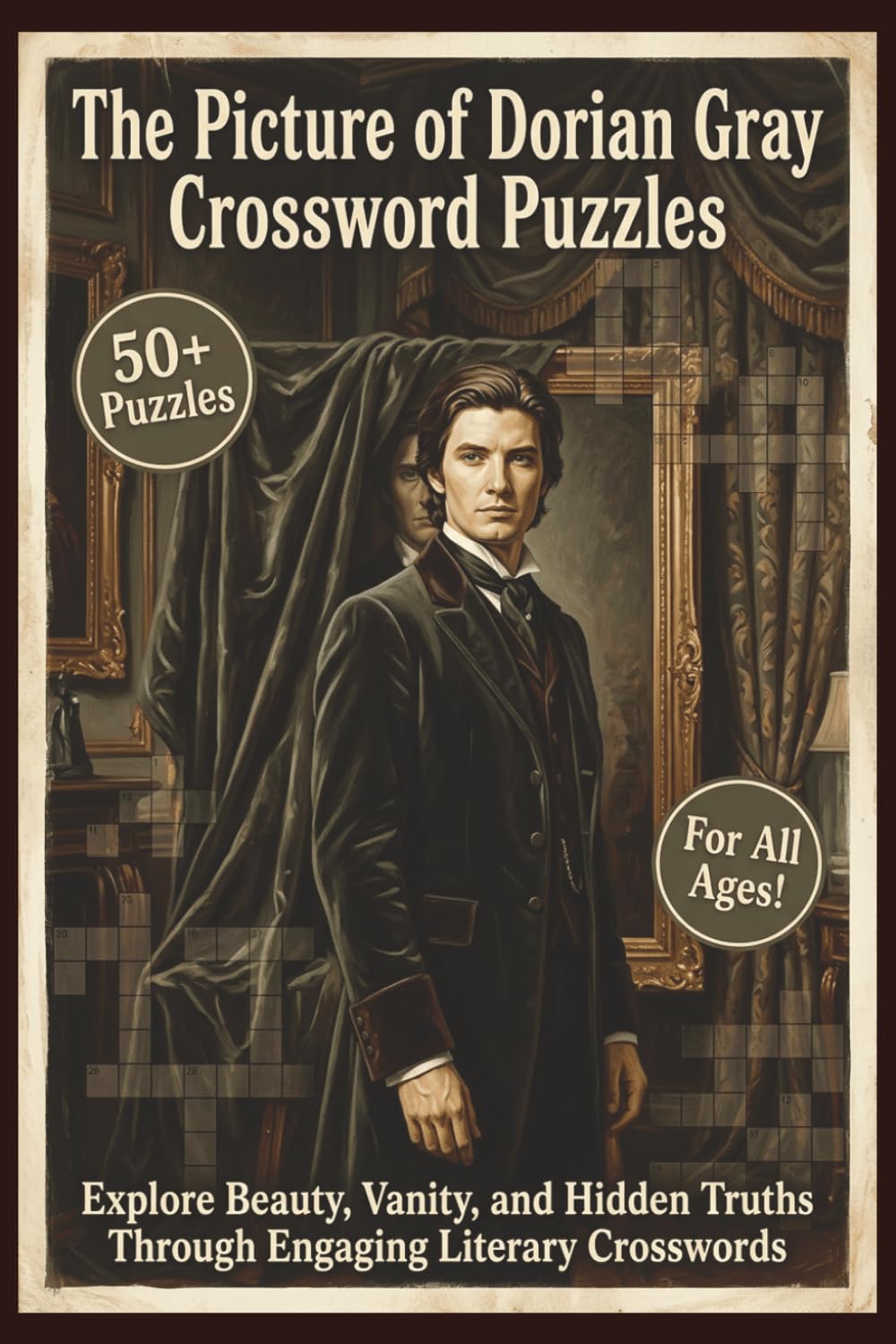 The Picture of Dorian Gray Crossword Puzzles | 50+ Puzzles | For All Ages!: Explore Beauty, Vanity, and Hidden Truths Through Engaging Literary Crosswords