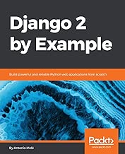Django 2 by Example Build powerful and reliable Python web applications from scratch